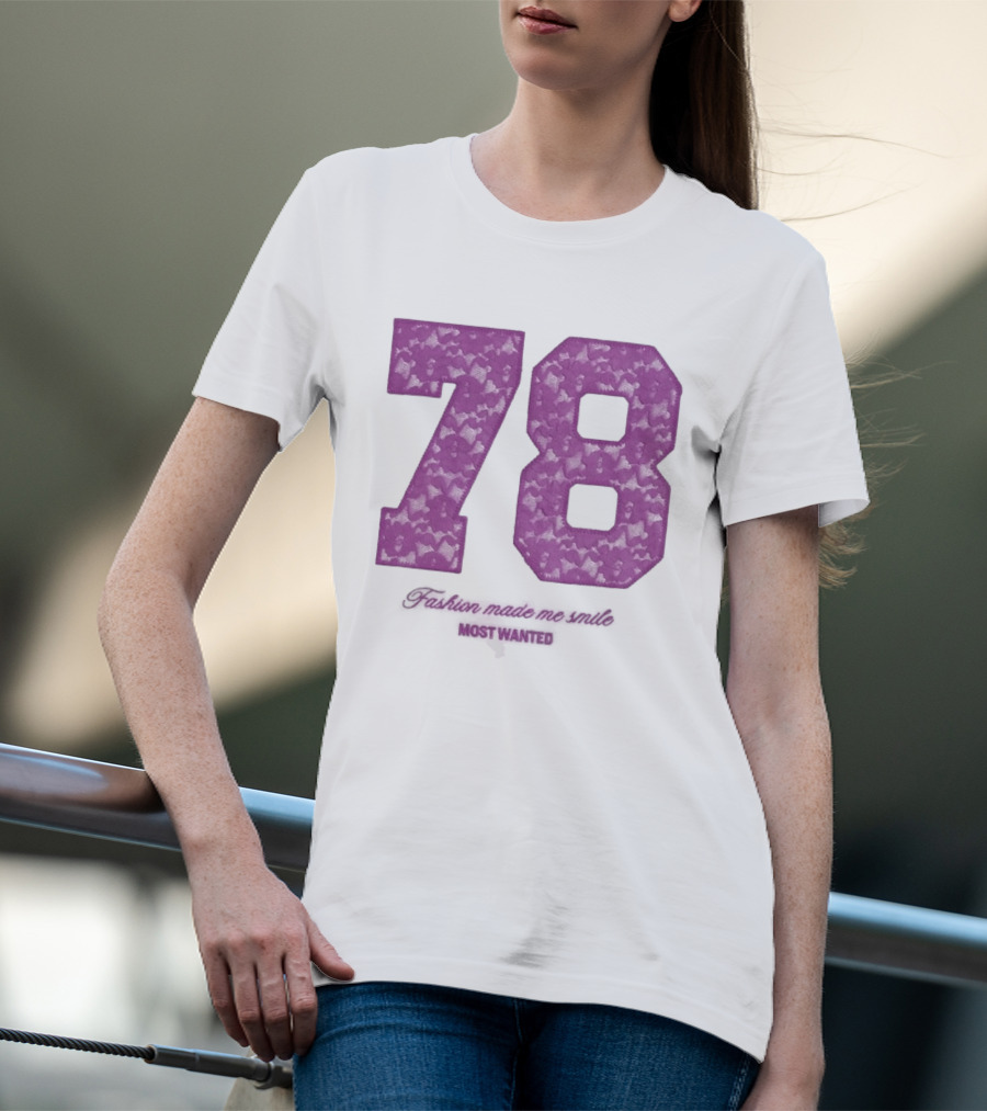 78 Fashion Made Me Smile Most Wanted T-Shirt