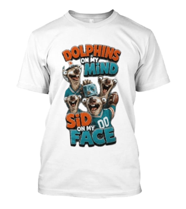 Dolphins On My Mind Sid On My Face Miami 00 Football T-Shirt