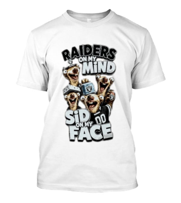 Las Vegas Raiders On My Mind Sid On My Face Fan Humor T-Shirt