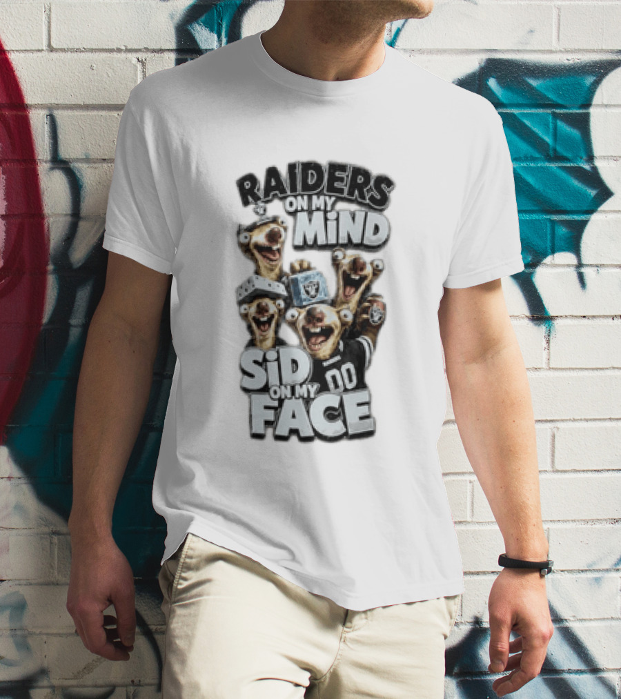 Las Vegas Raiders On My Mind Sid On My Face Fan Humor T-Shirt