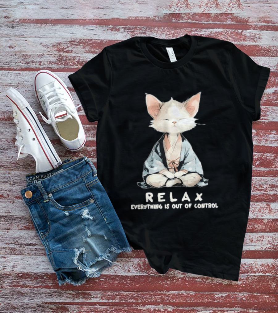 Relax Everything Is Out Of Control Meditating Cat Zen Vibes T-Shirt