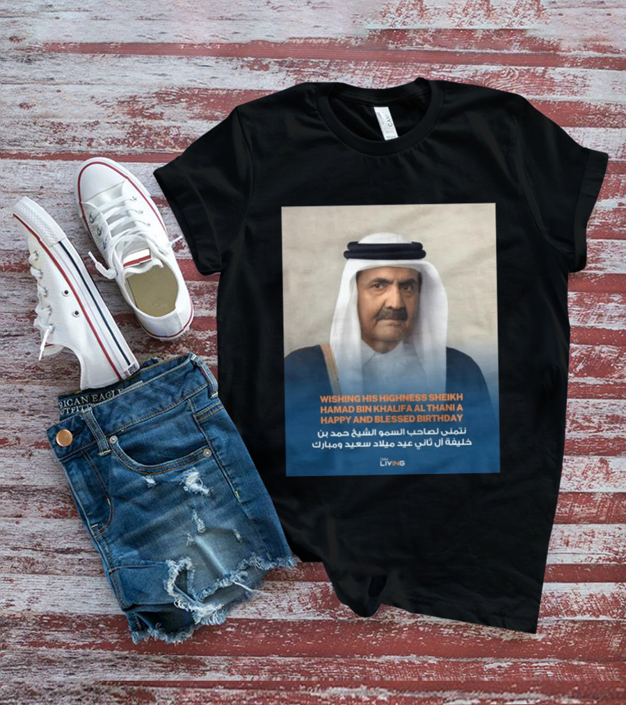 His Highness Sheikh Hamad Bin Khalifa Al Thani Happy And Blessed Birthday T-Shirt