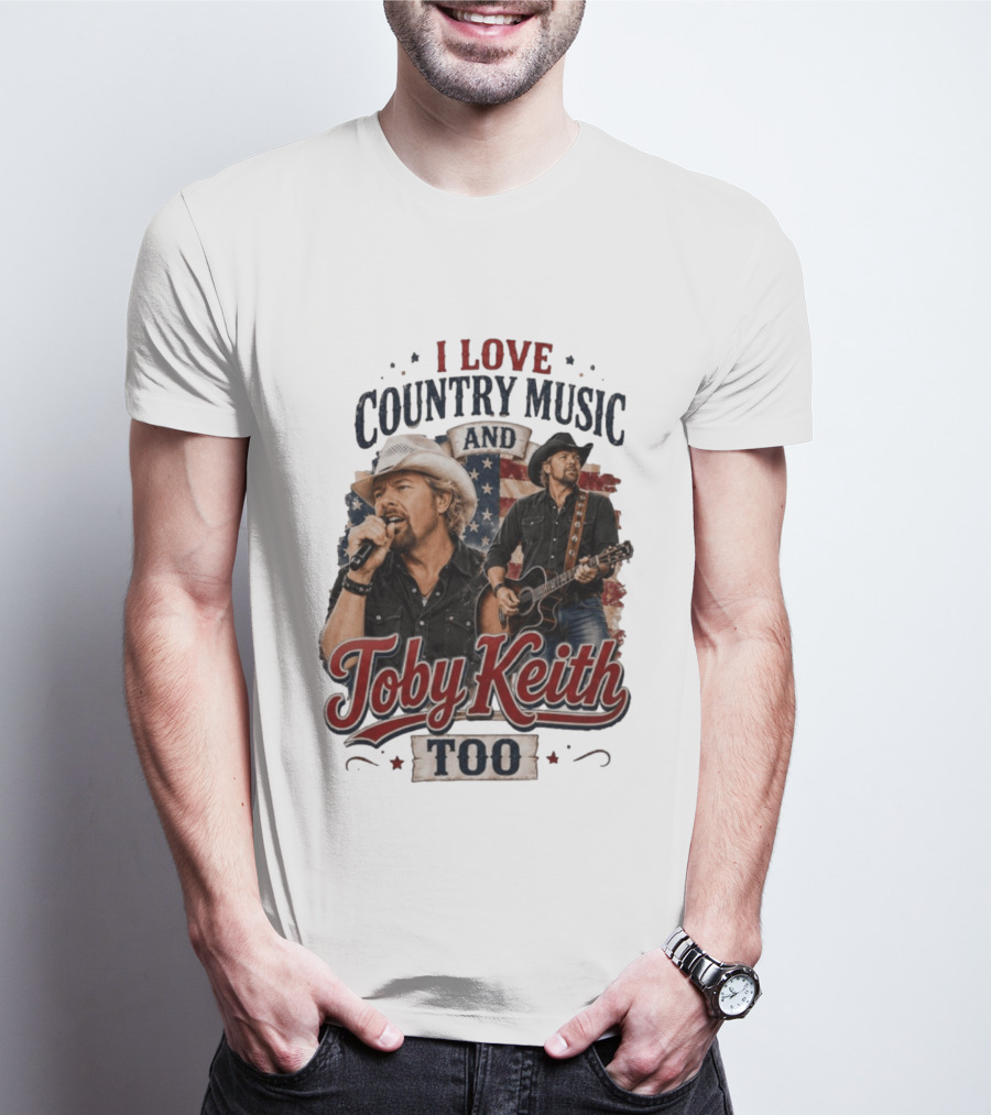 I Love Country Music And Toby Keith Too Patriotic T-Shirt