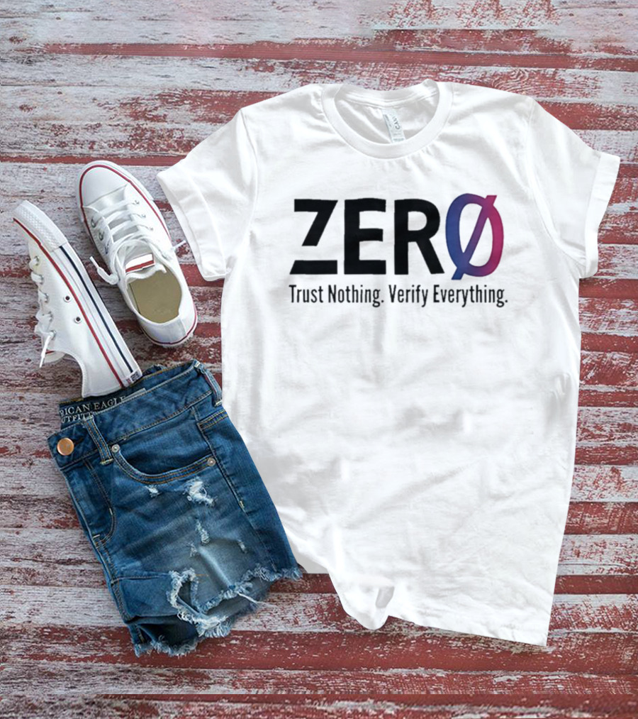 Original Zero Trust Nothing Verify Everything Zero With Distinct Gradient Ø T-Shirt
