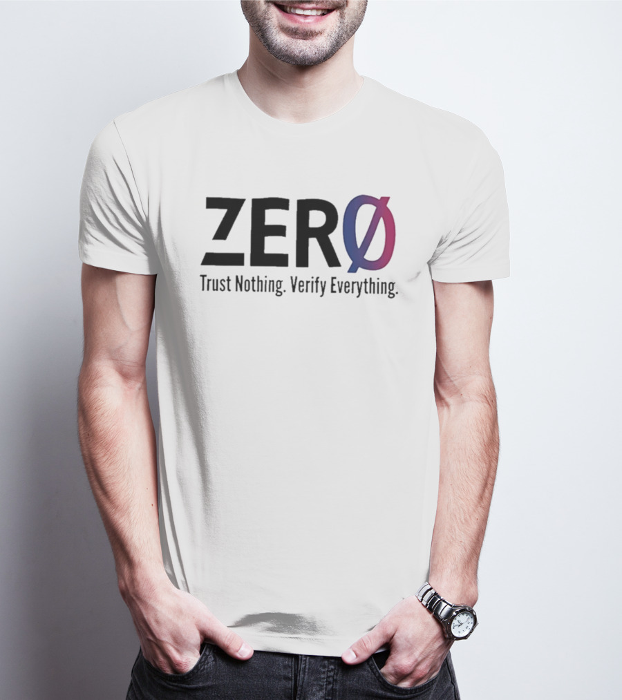 Original Zero Trust Nothing Verify Everything Zero With Distinct Gradient Ø T-Shirt