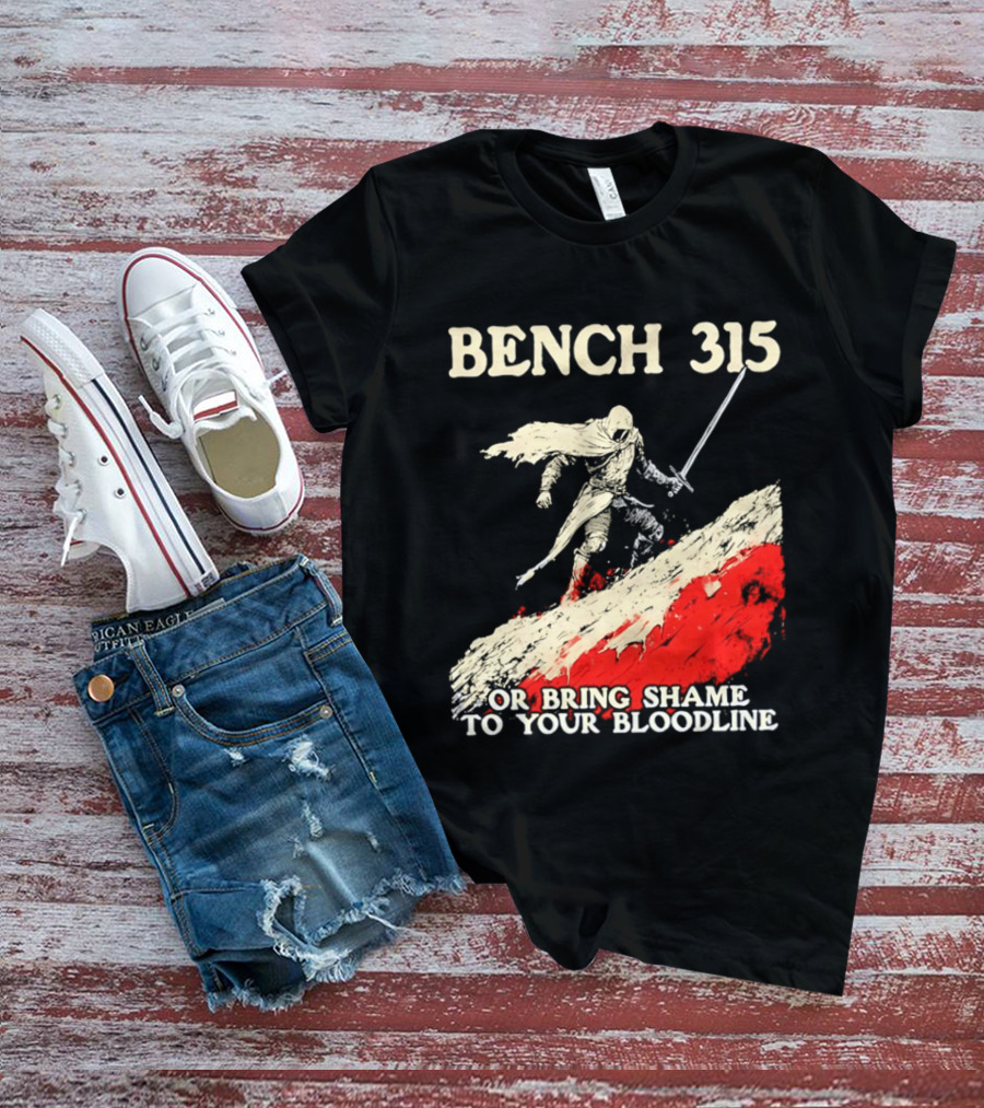 Bench 315 Warrior Challenge Legendary Bloodline Honor T-Shirt