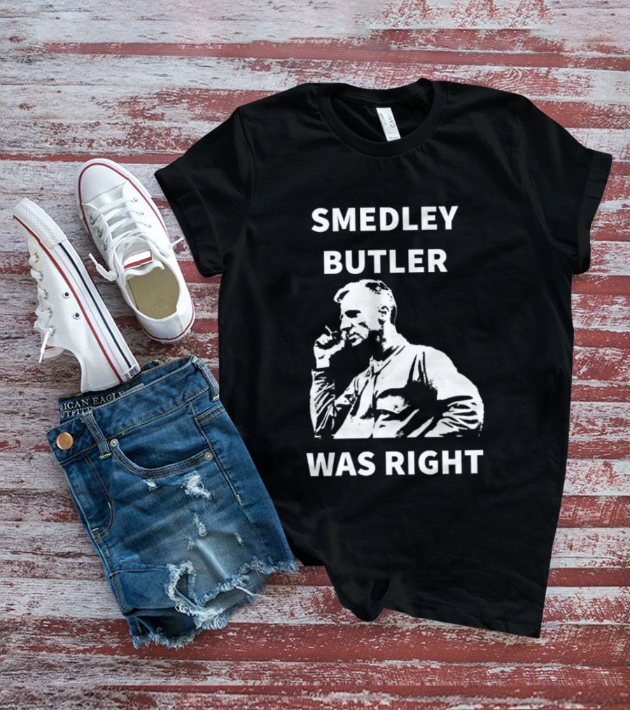 Smedley Butler Was Right Military Anti War Propaganda T-Shirt