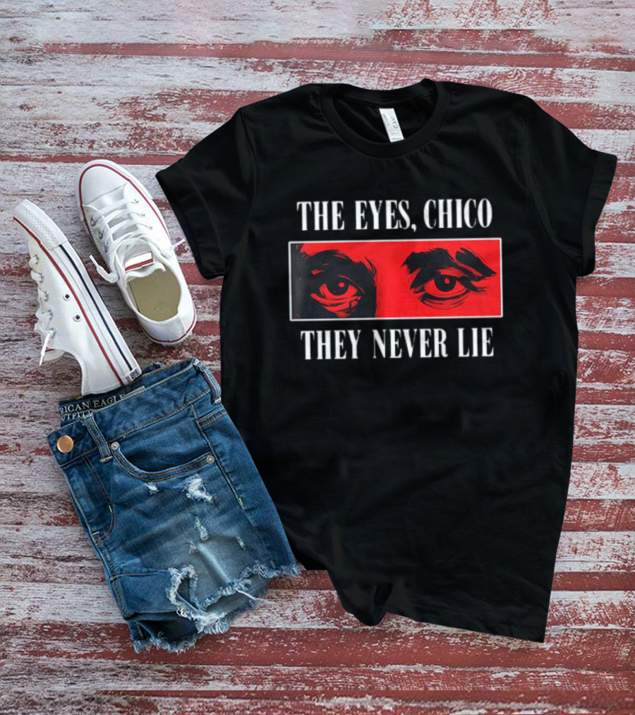 The Eyes Chico They Never Lie Red Eyes T-Shirt