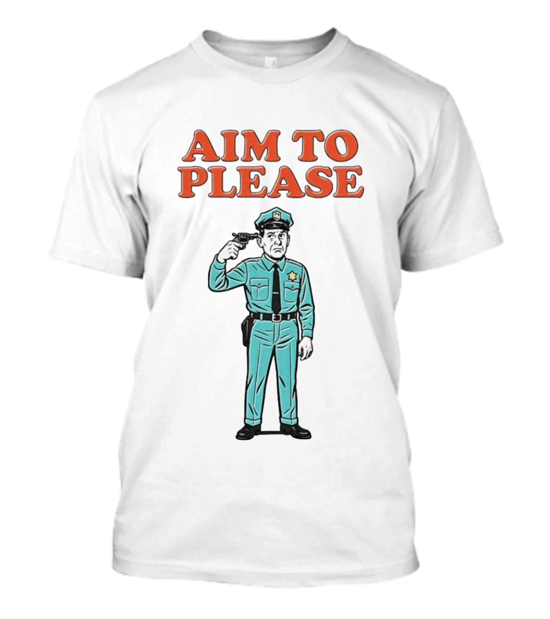 Aim To Please Police Officer Dark Humor Satire T-Shirt