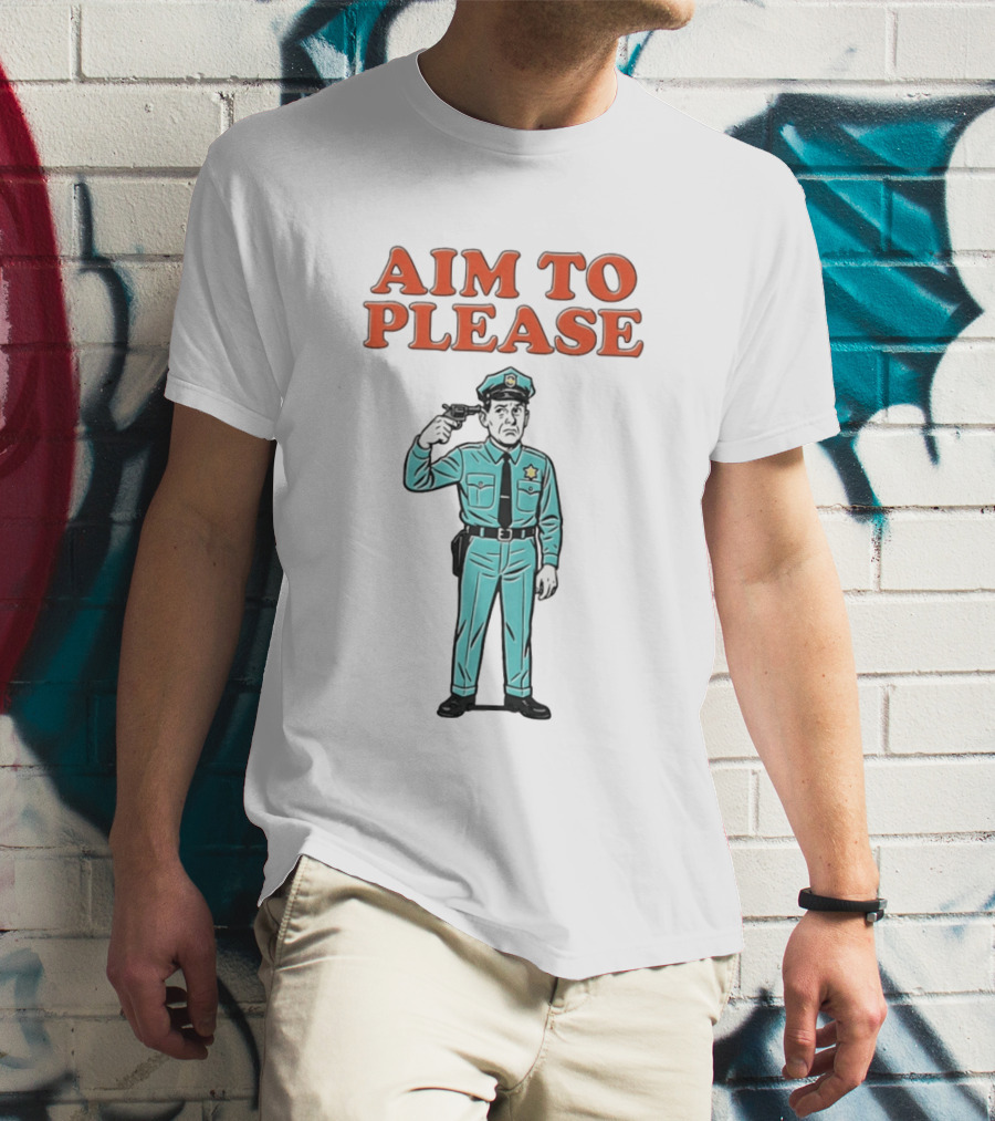 Aim To Please Police Officer Dark Humor Satire T-Shirt