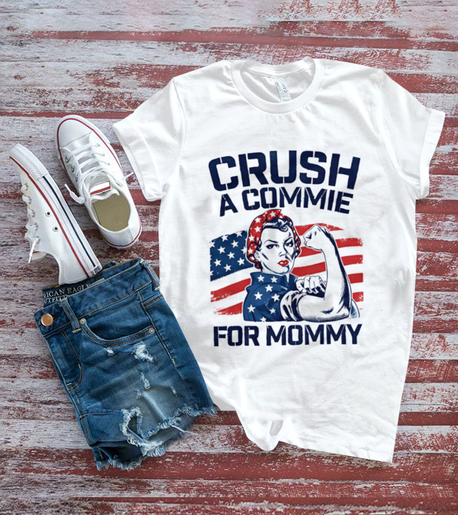 Crush A Commie For Mommy Rosie The Riveter American Flag T-Shirt