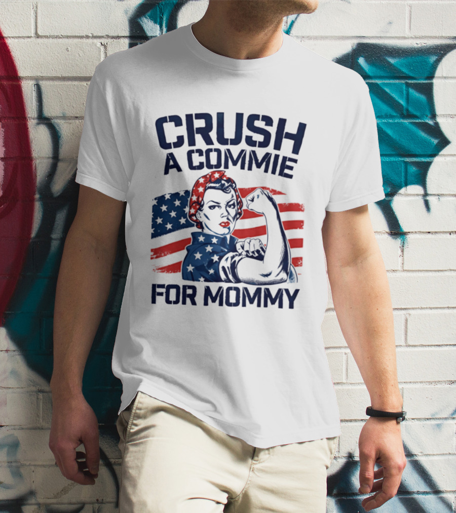 Crush A Commie For Mommy Rosie The Riveter American Flag T-Shirt