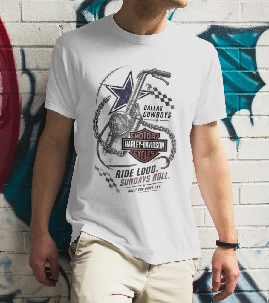 Dallas Cowboys Harley Davidson Motorcycles Ride Loud Sundays Roll Built For Game Day T-Shirt