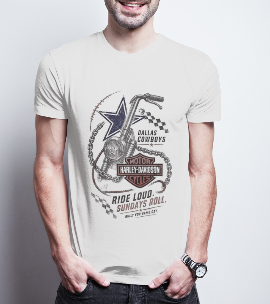 Dallas Cowboys Harley Davidson Motorcycles Ride Loud Sundays Roll Built For Game Day T-Shirt