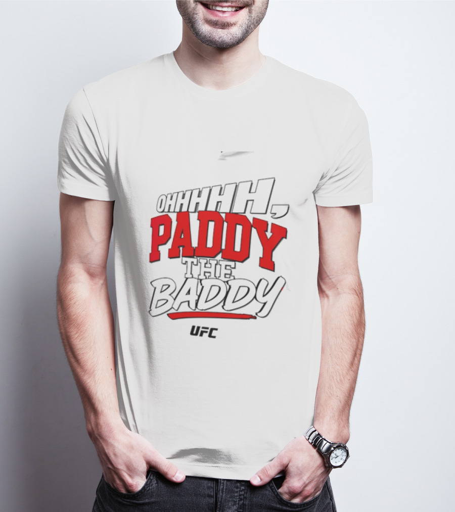 Ohhhh Paddy The Baddy UFC MMA T-Shirt