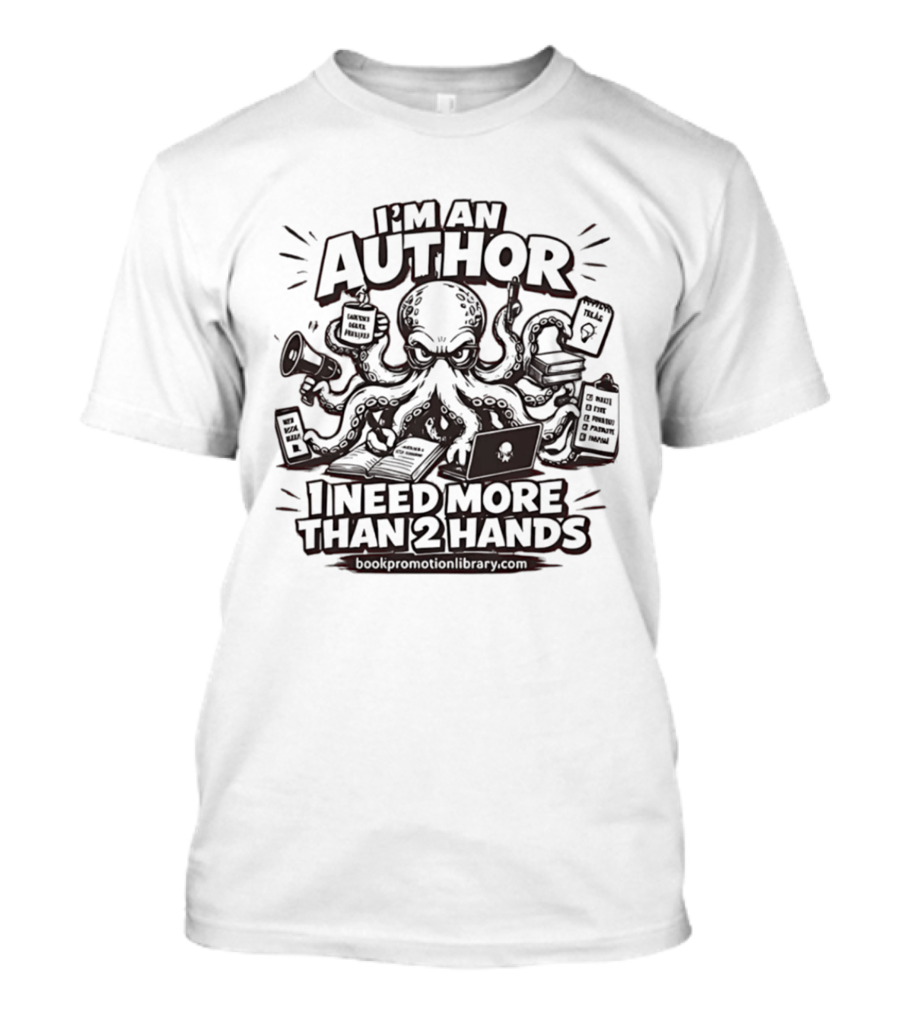 I’m An Author I Need More Than 2 Hands Octopus Writer T-Shirt