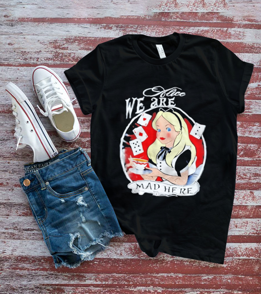 Alice We Are Mad Here Playing Cards Tea Party T-Shirt