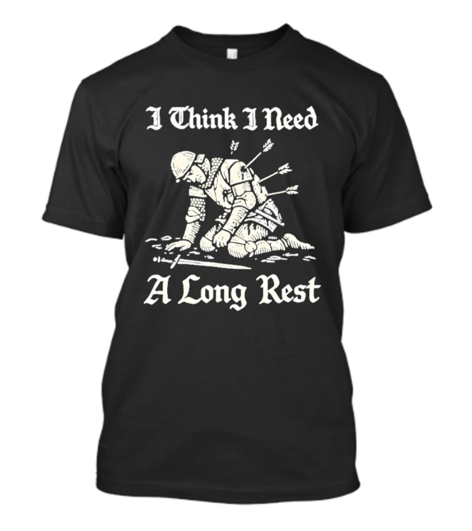 I Think I Need A Long Rest Knight Medieval Humor T-Shirt