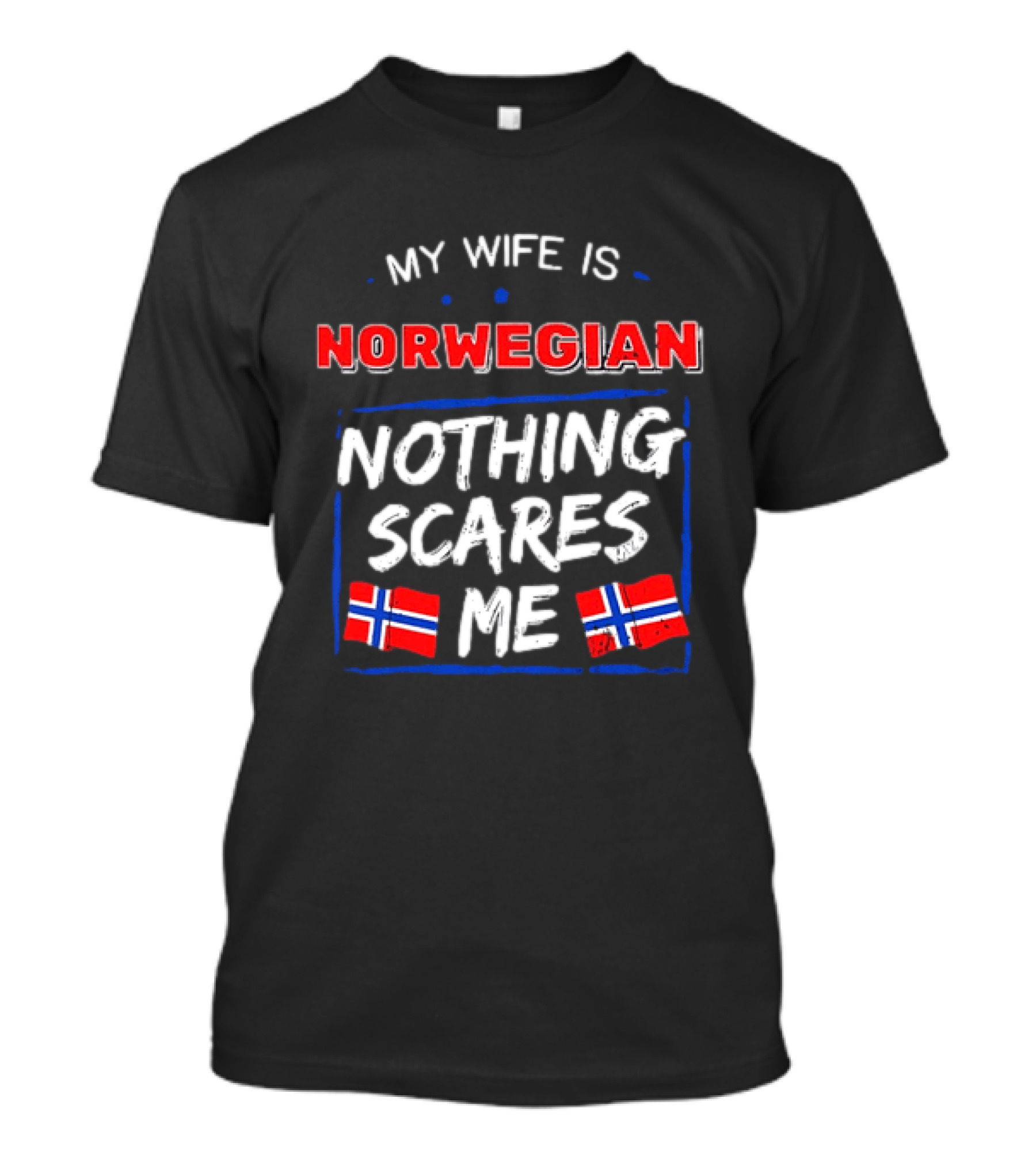 My Wife Is Norwegian Nothing Scares Me With Norwegian Flags T-Shirt