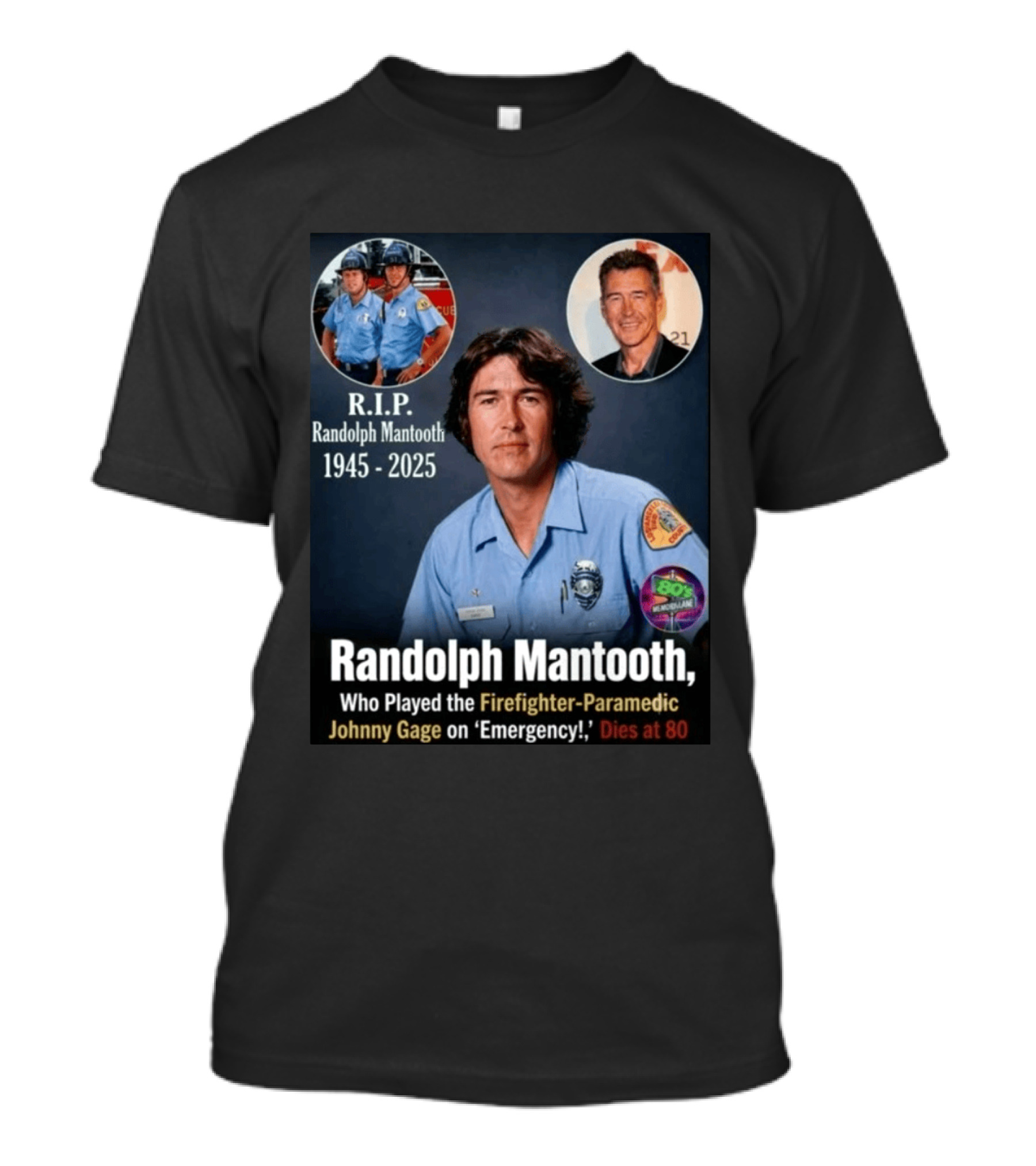 R.I.P. Randolph Mantooth 1945 2025 Firefighter Paramedic Johnny Gage On 'Emergency!' Dies At 80 T-Shirt