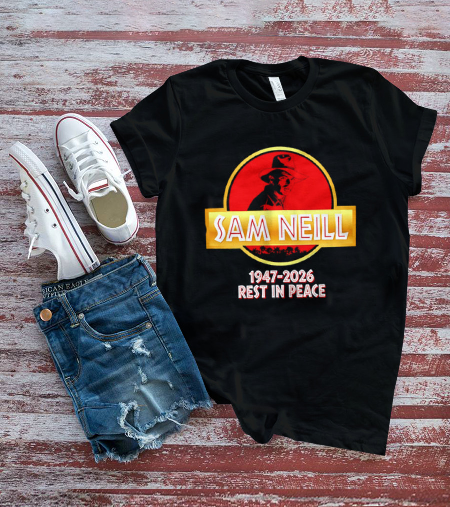 Sam Neill 1947 2026 Rest In Peace Jurassic Park T-Shirt