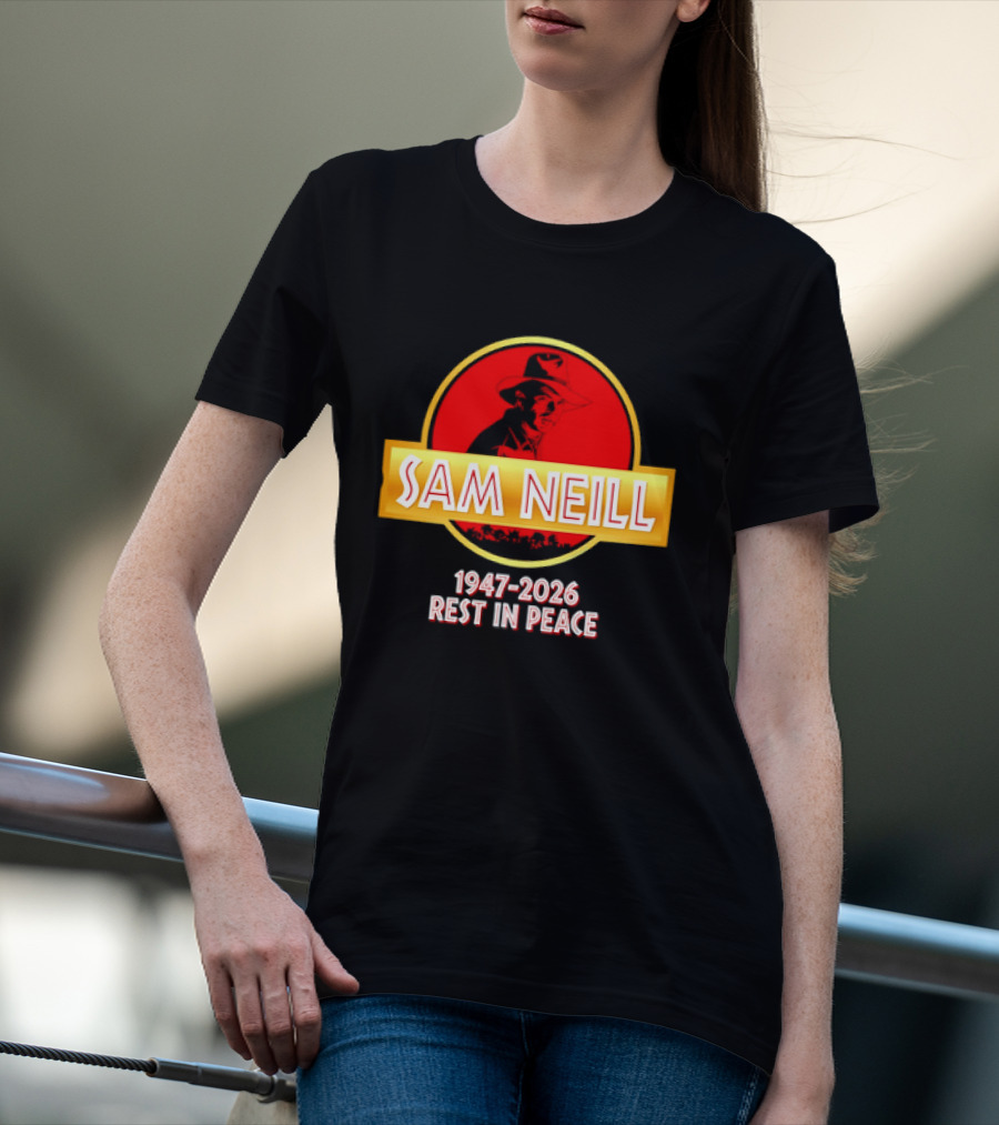 Sam Neill 1947 2026 Rest In Peace Jurassic Park T-Shirt