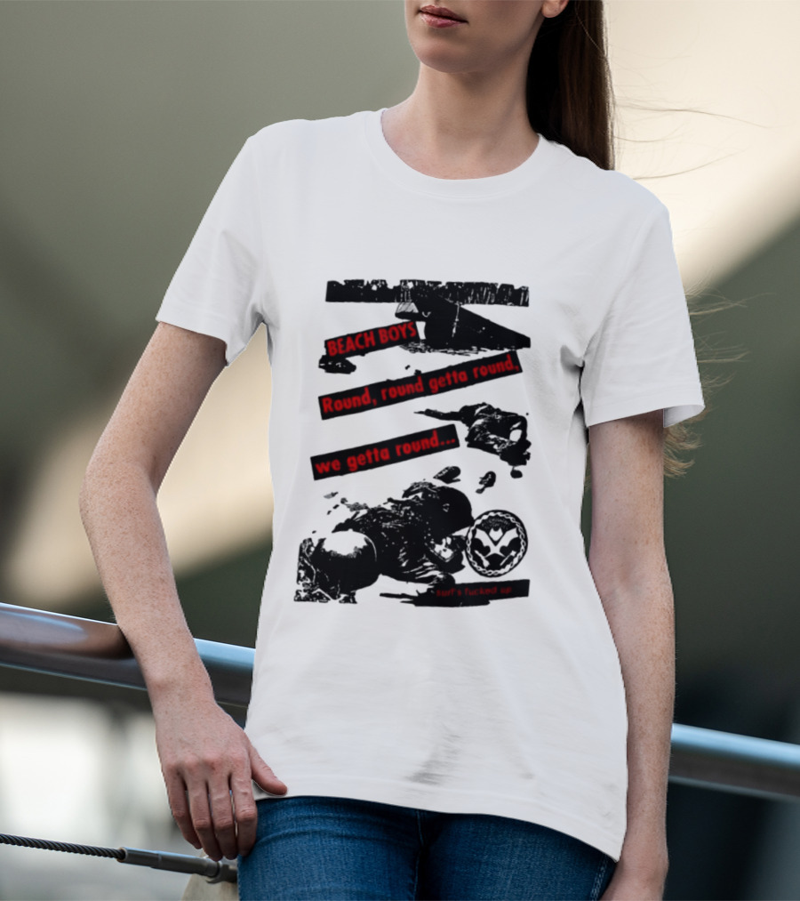 Beach Boys Round Round Getta Round We Getta Round Surf's Fucked Up T-Shirt