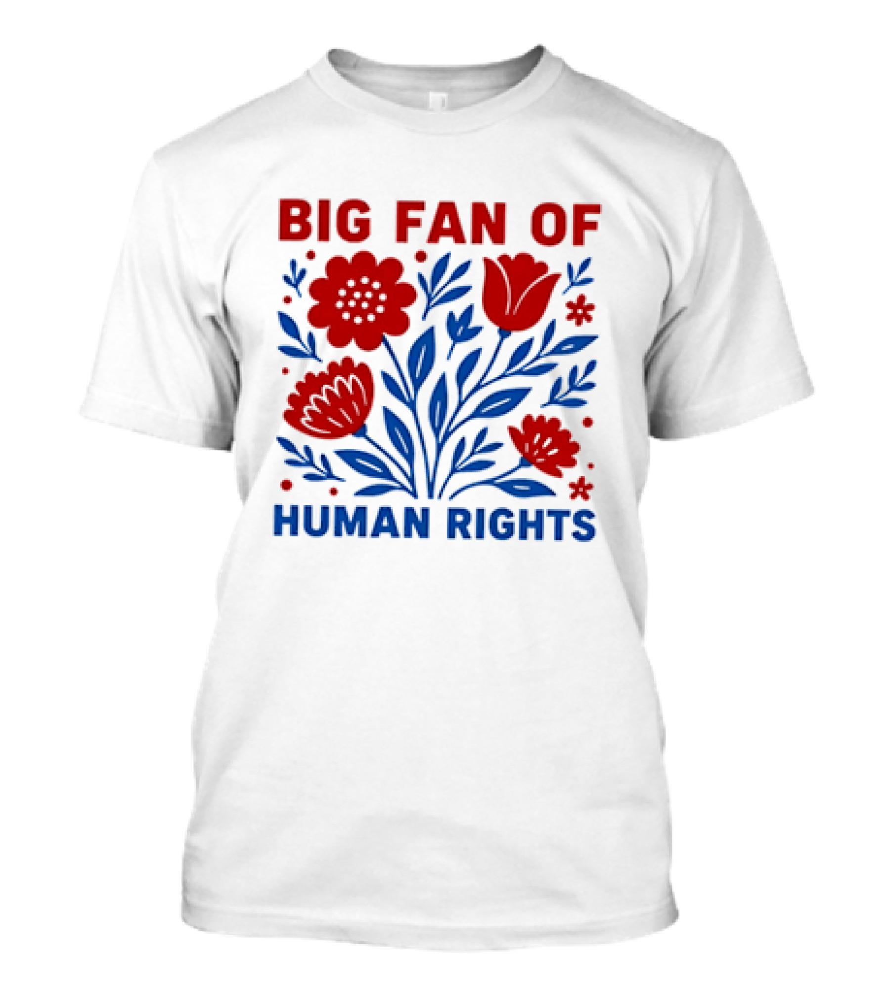 Big Fan Of Human Rights Flowers T-Shirt