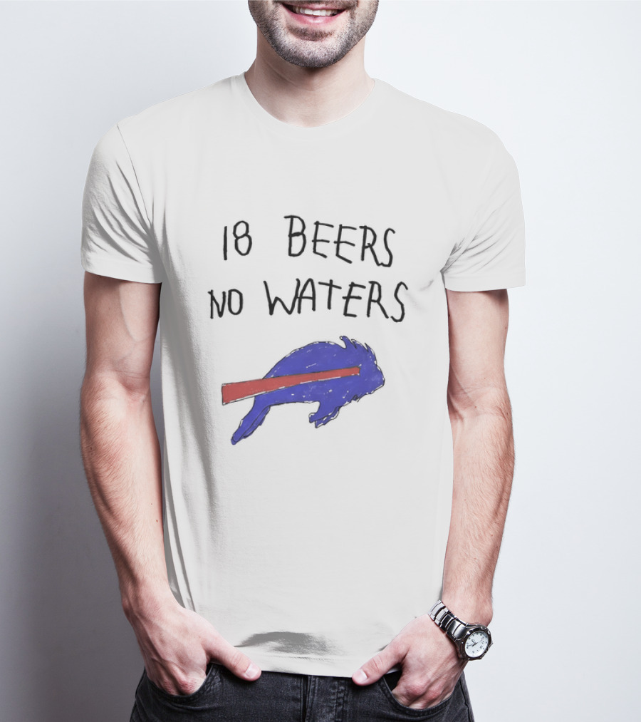 Buffalo Bills 18 Beers No Waters 2026 Blue Red Buffalo T-Shirt