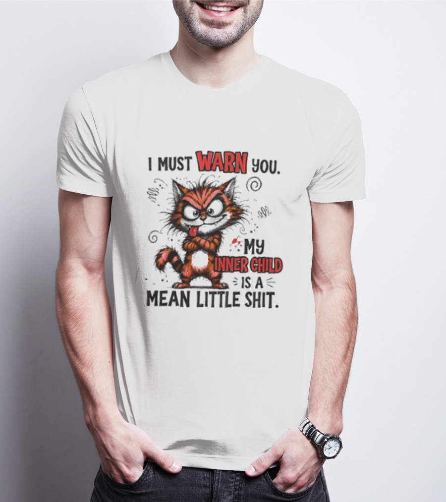 I Must Warn You My Inner Child Is A Mean Little Shit Cat T-Shirt