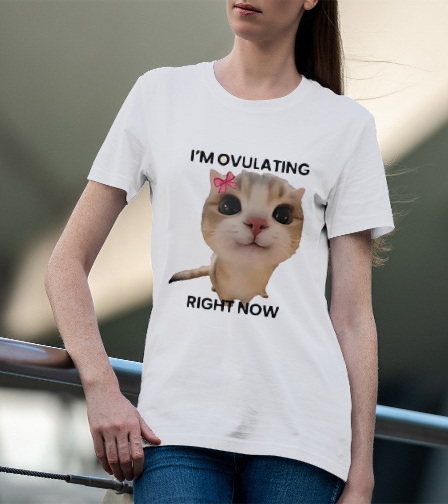 I'm Ovulating Right Now Cute Cat With Bow T-Shirt