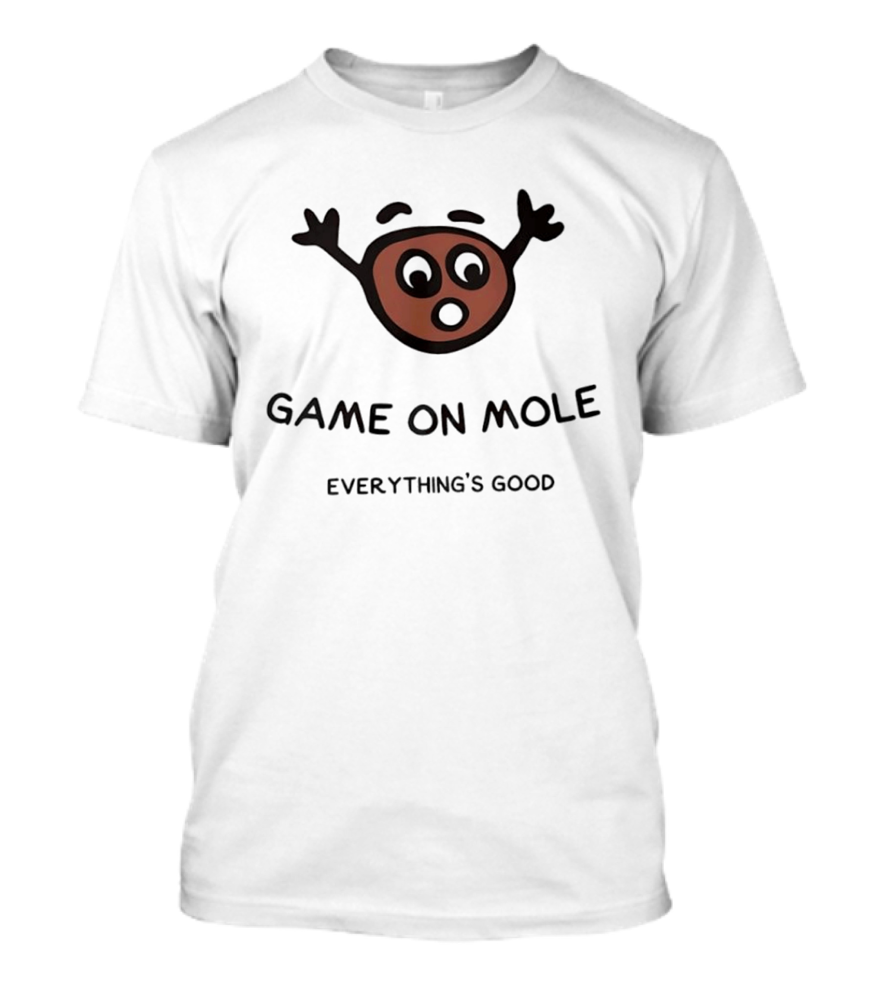 Game On Mole Everything's Good Cartoon Face T-Shirt
