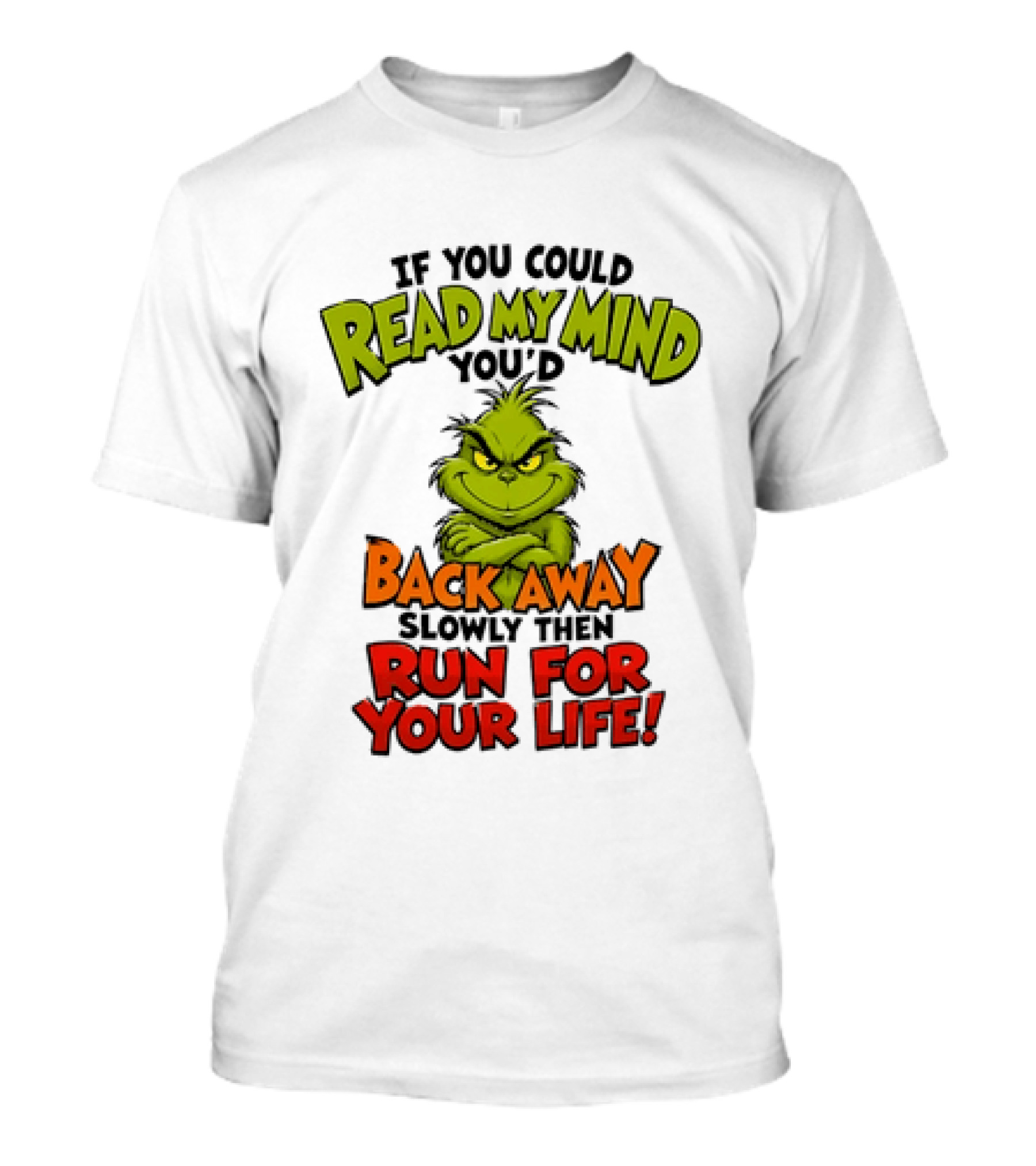 The Grinch Read My Mind Back Away Slowly Then Run For Your Life T-Shirt