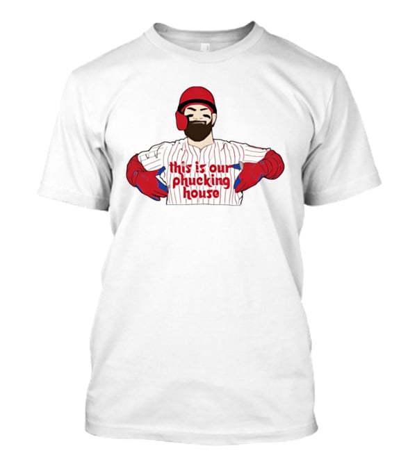 Philadelphia Phillies This Is Our Phucking House Baseball Player T-Shirt