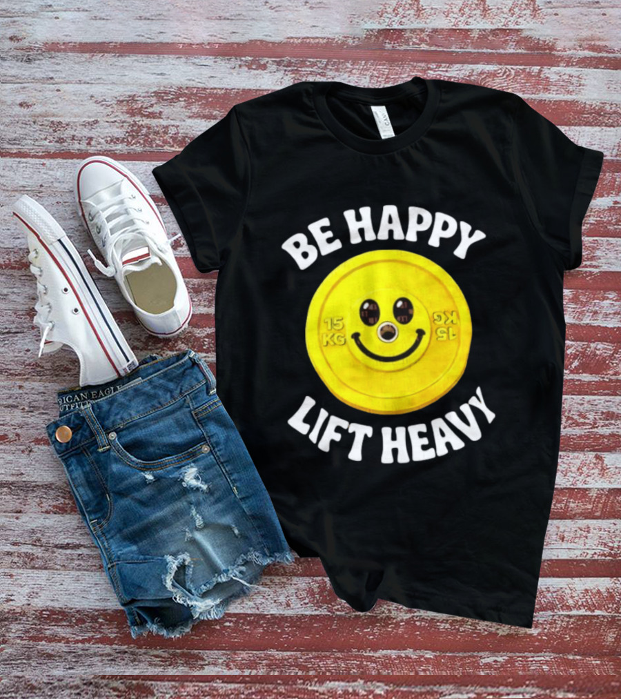Be Happy Lift Heavy 15 KG Smiley Weight Plate T-Shirt