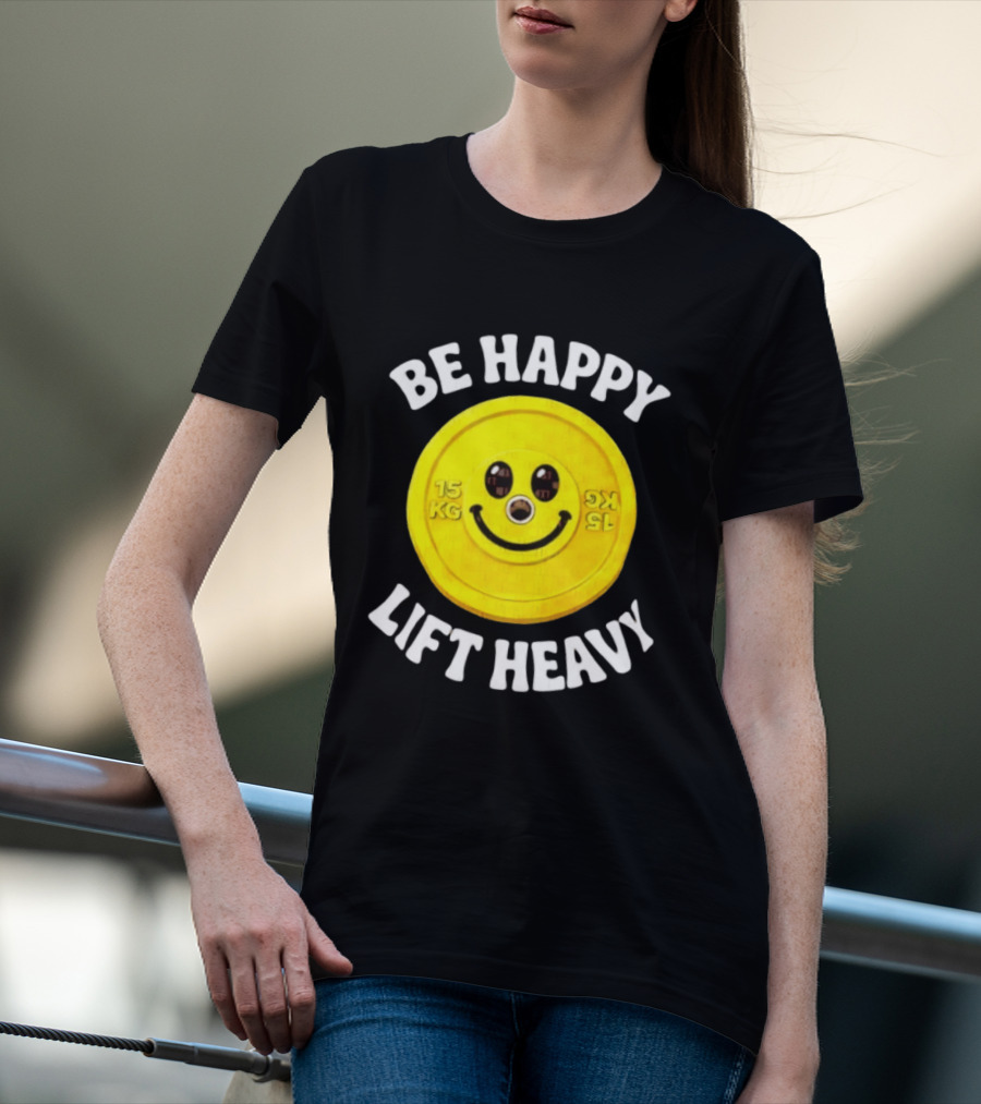 Be Happy Lift Heavy 15 KG Smiley Weight Plate T-Shirt