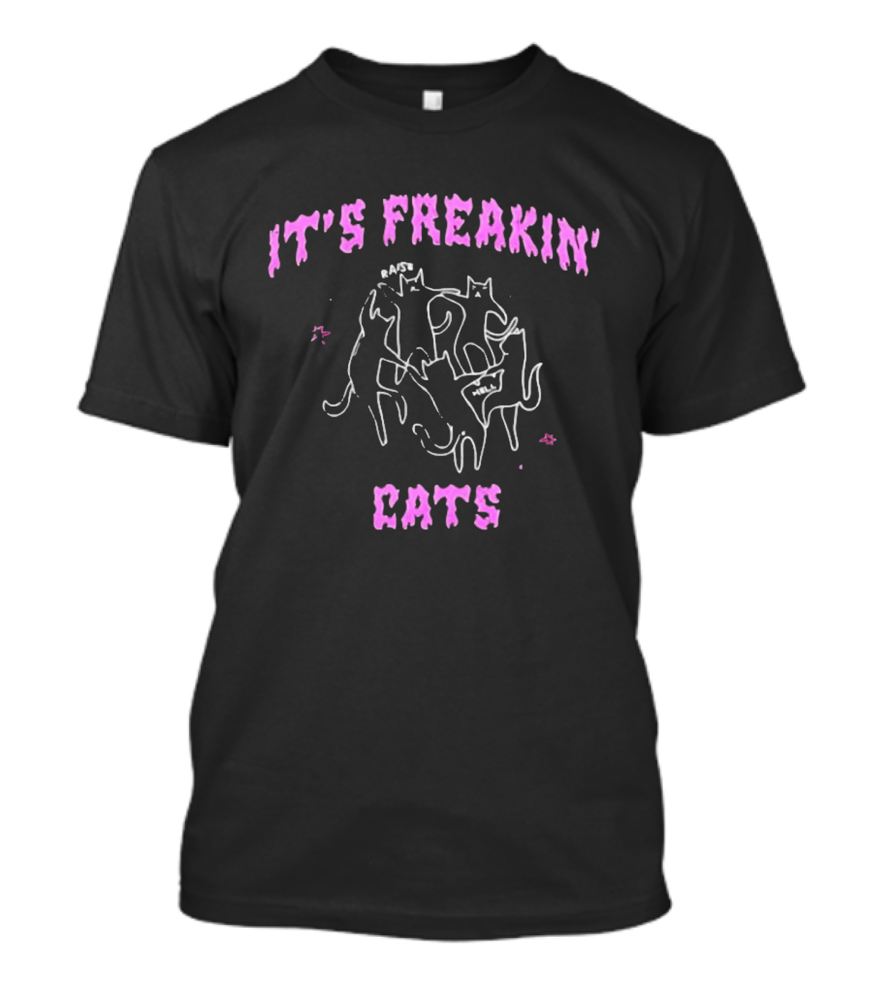 It's Freakin' Raise Hell Cats Cats T-Shirt