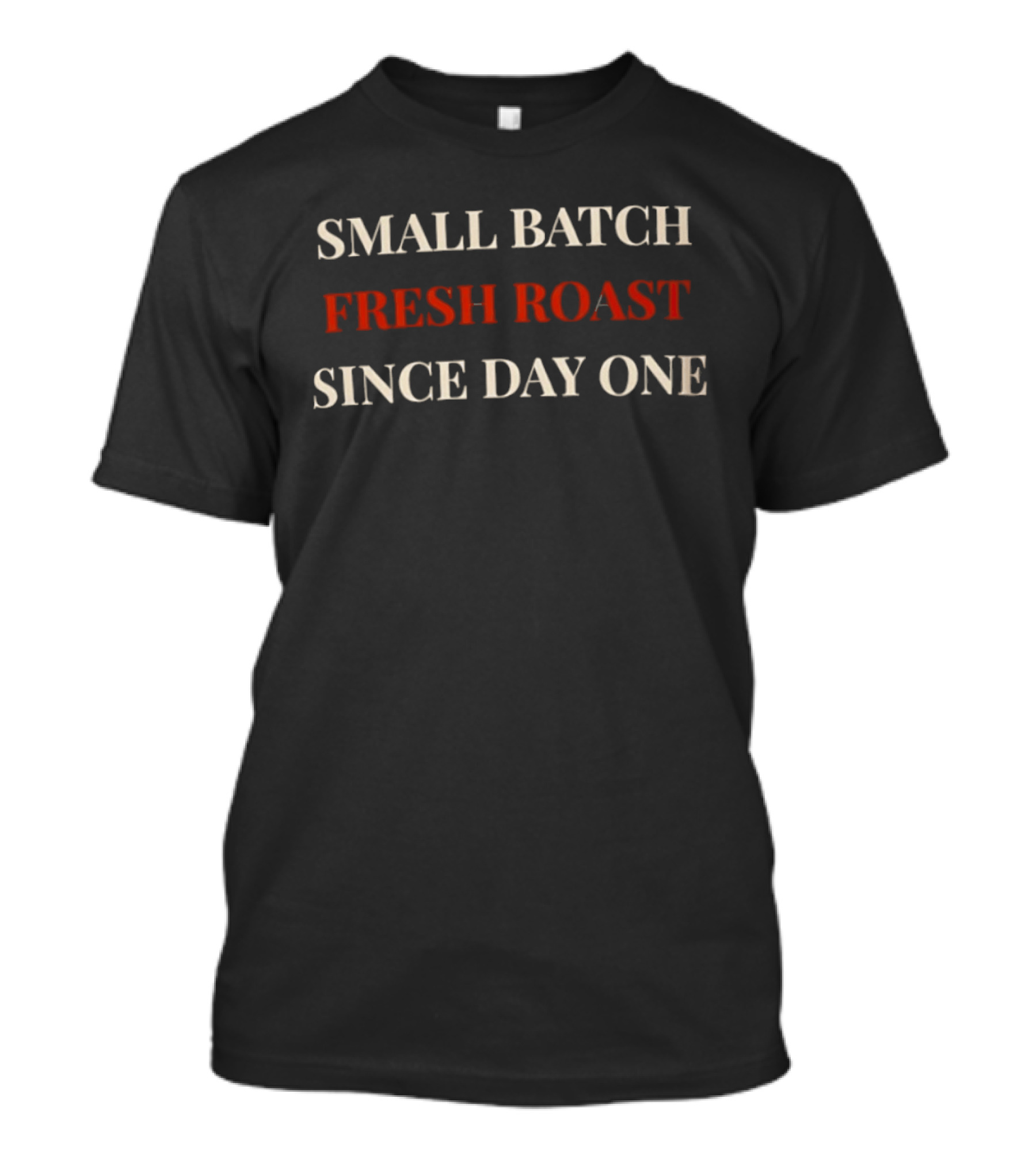Small Batch Fresh Roast Since Day One Coffee Enthusiasts Retro Style Vintage Look T-Shirt