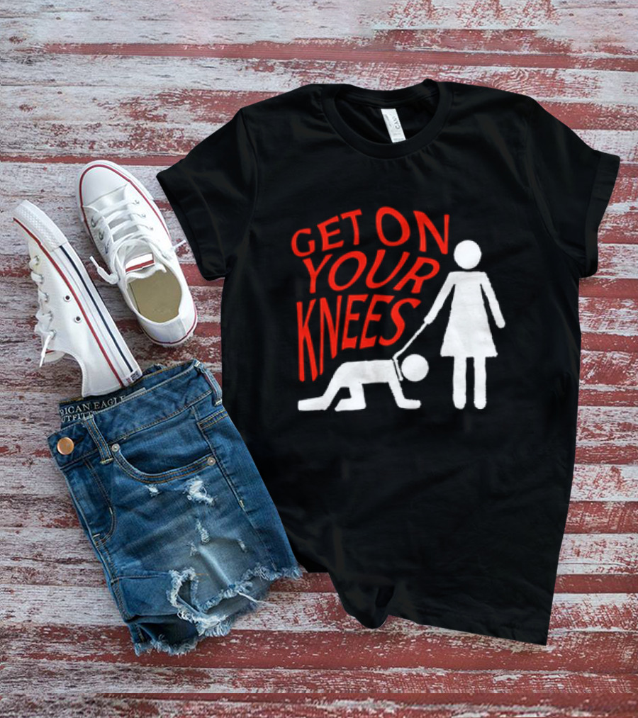Get On Your Knees Text With Stick Figure T-Shirt