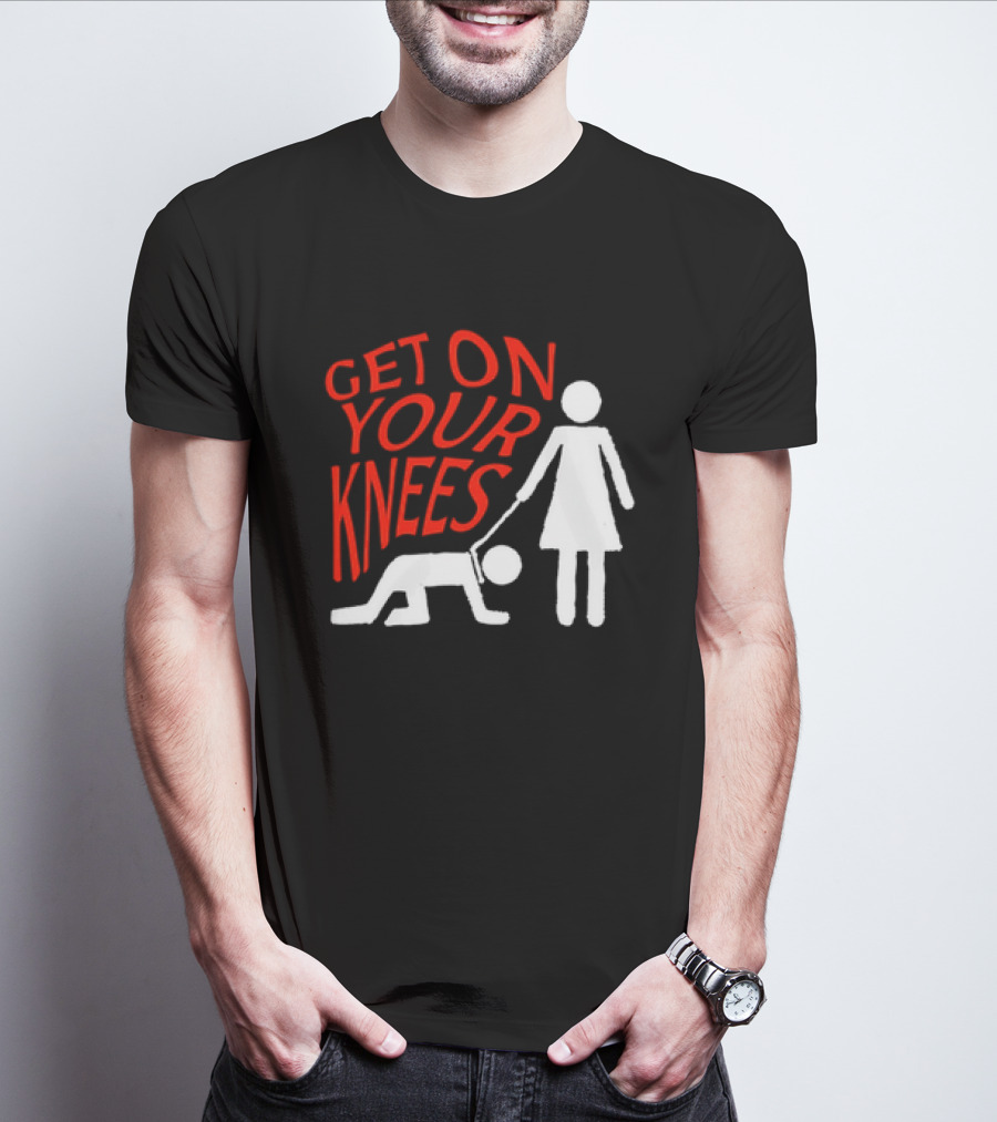 Get On Your Knees Text With Stick Figure T-Shirt