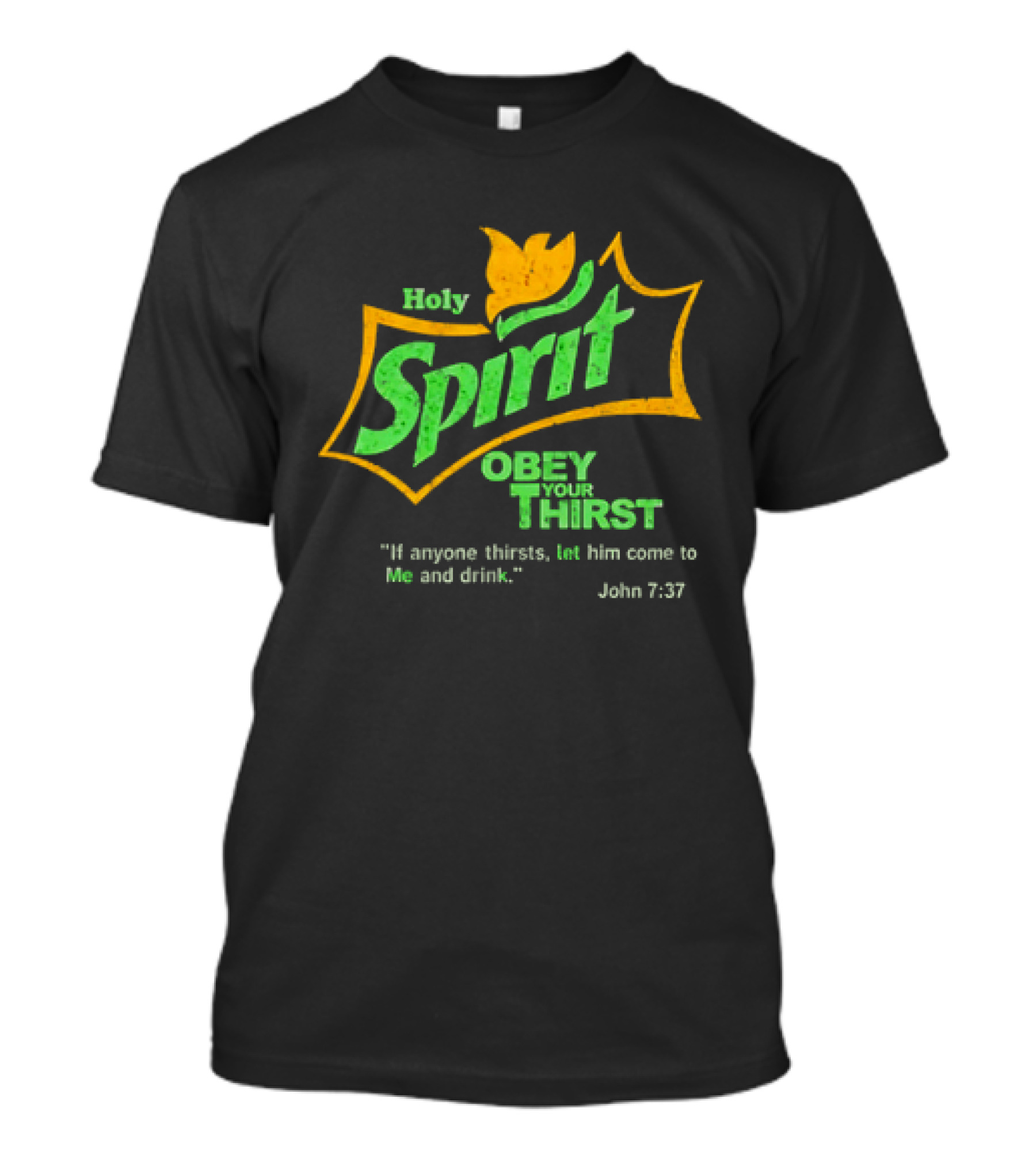 Holy Spirit Obey Your Thirst John 7:37 Christian Biblical T-Shirt