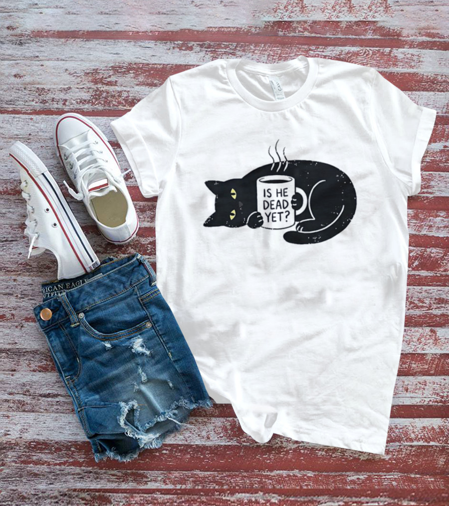 Black Cat Is He Dead Yet Coffee T-Shirt