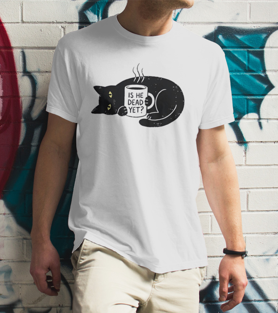 Black Cat Is He Dead Yet Coffee T-Shirt