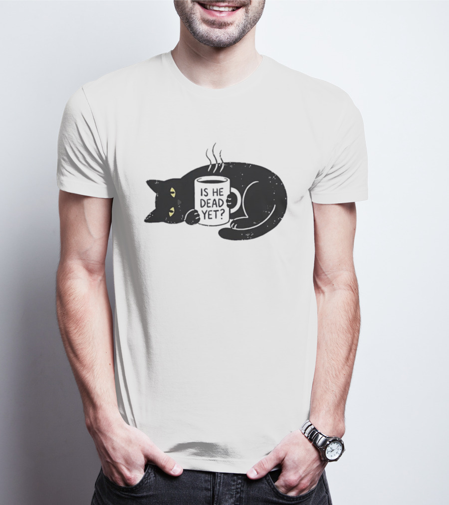 Black Cat Is He Dead Yet Coffee T-Shirt