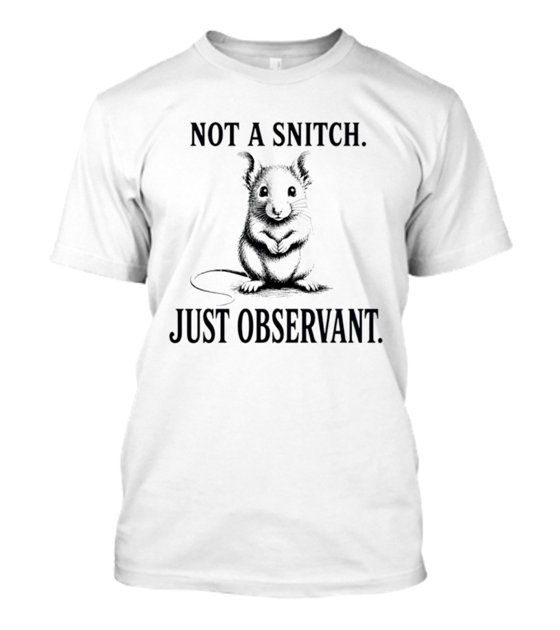 Not A Snitch Just Observant Mouse T-Shirt