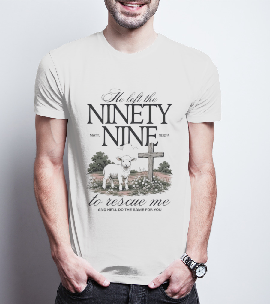 He Left The Ninety Nine To Rescue Me Biblical Sheep And Cross T-Shirt
