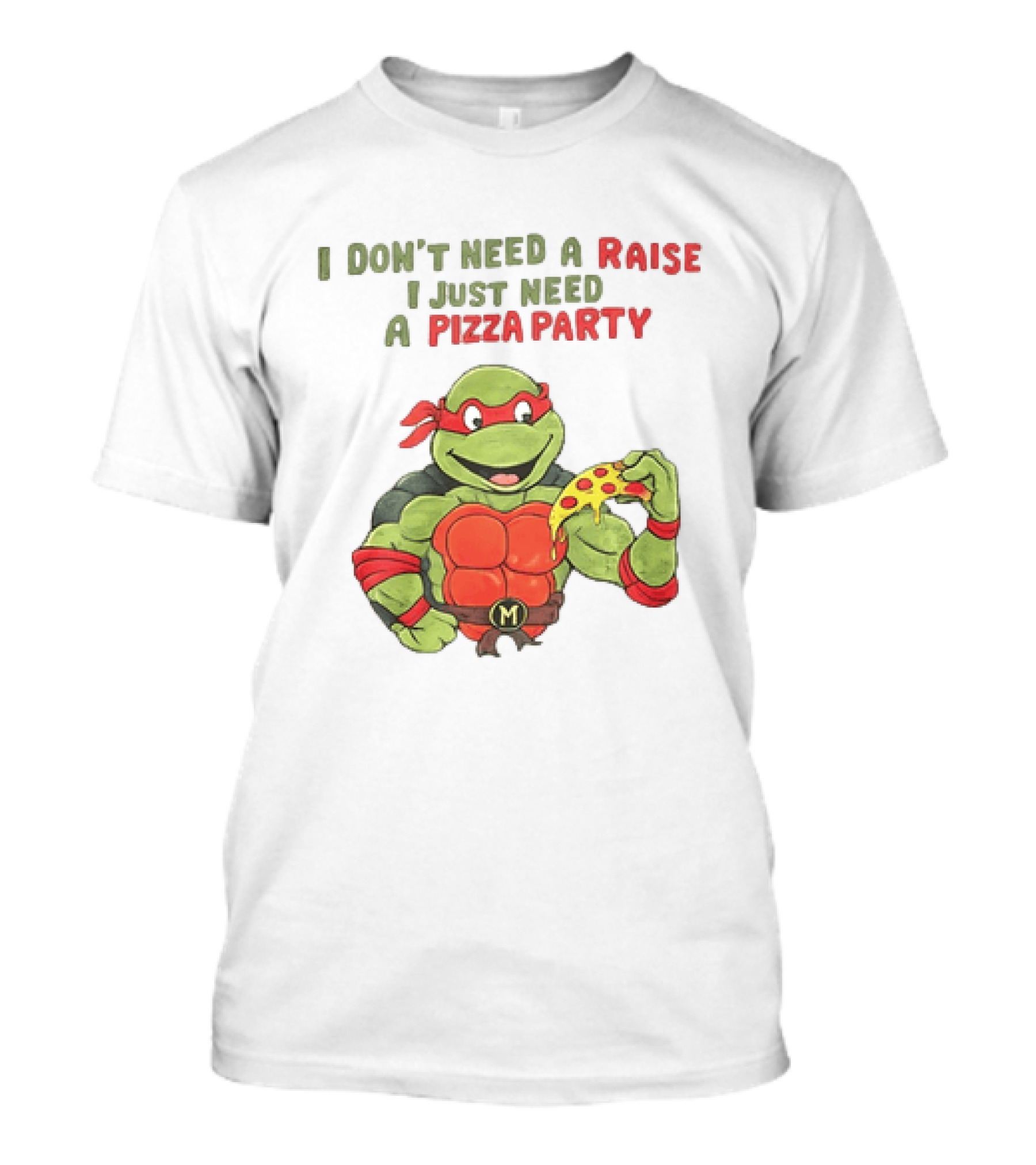 I Don't Need A Raise I Just Need A Pizza Party Turtle Eating Pizza T-Shirt