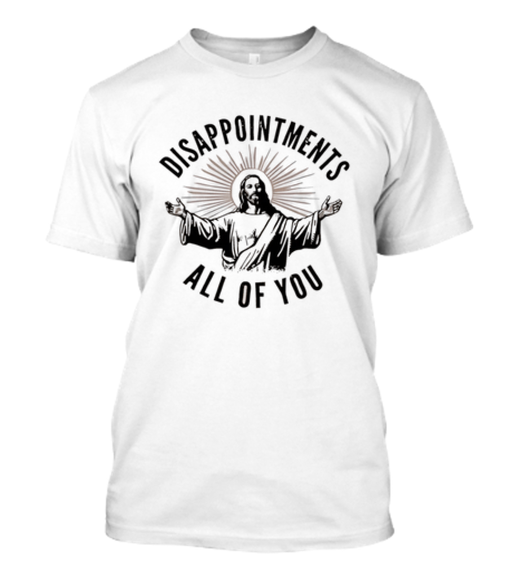 Jesus Disappointments All Of You Graphic With Iconic Religious T-Shirt