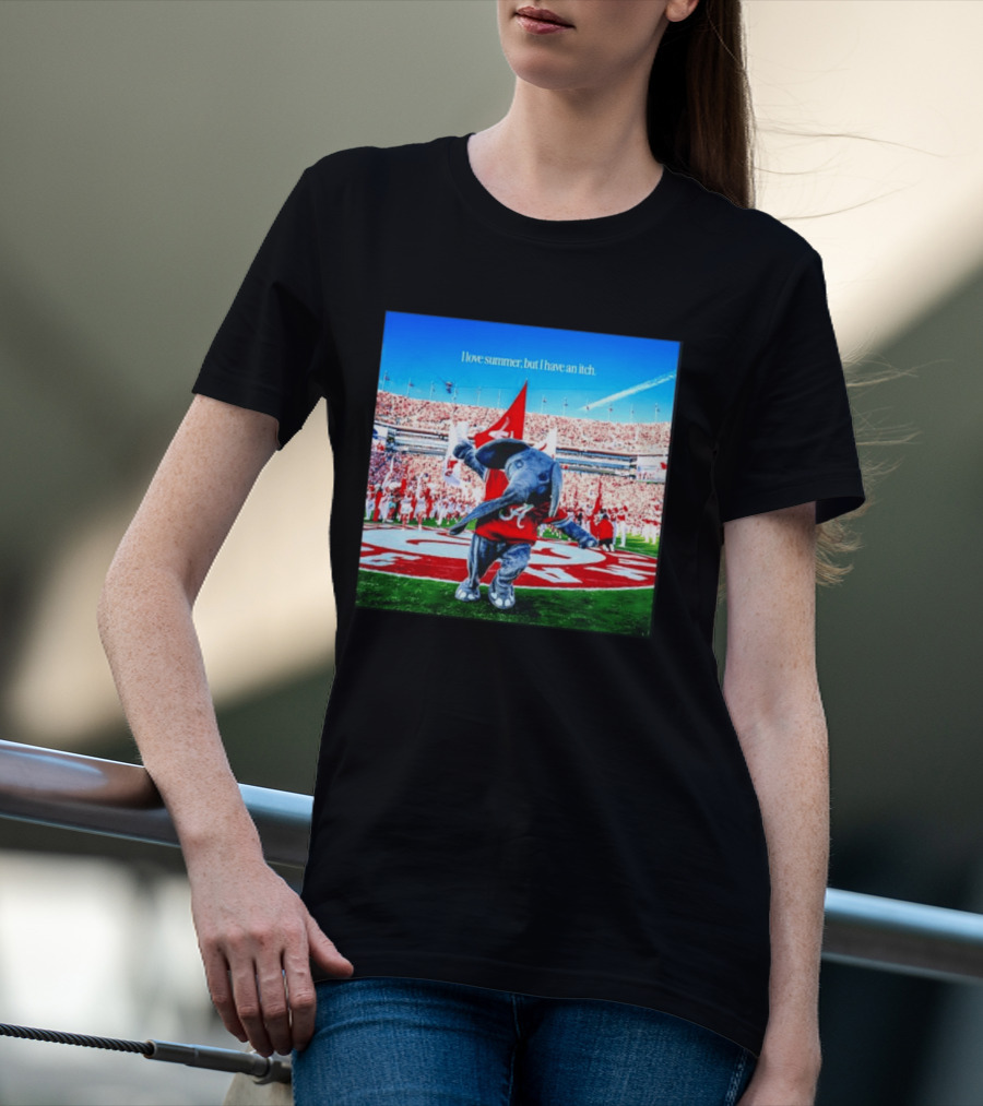 Big Al Alabama Crimson Tide I Love Summer But I Have An Itch T-Shirt