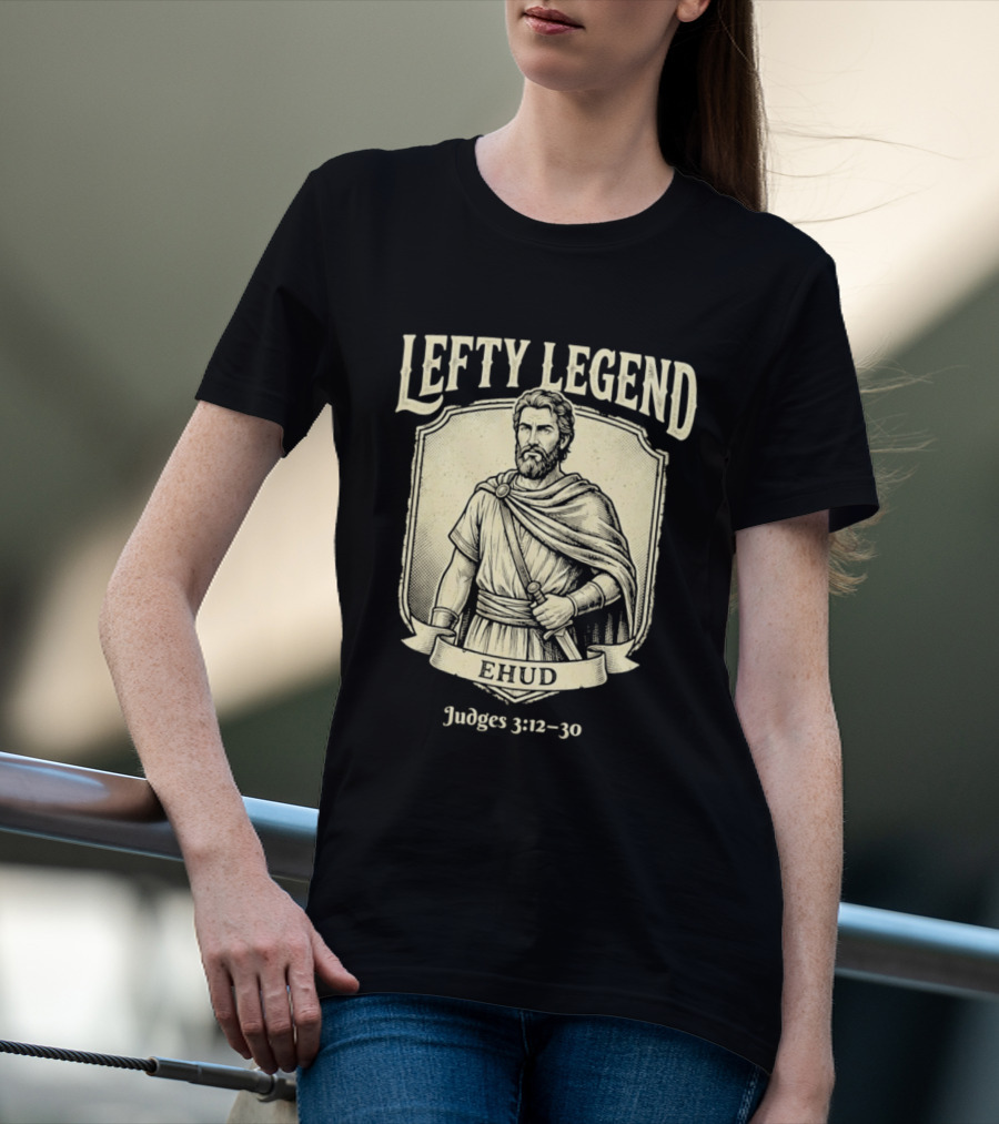 Lefty Legend Ehud Judges 3:12 30 Biblical Warrior T-Shirt